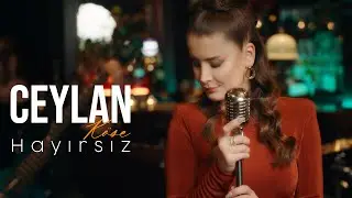 Ceylan Köse - Hayırsız (Ferdi Tayfur)