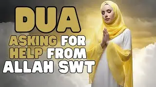 THIS DUA WILL MAKE IT EASIER FOR US TO ASK FOR HELP FROM ALLAH SWT!!