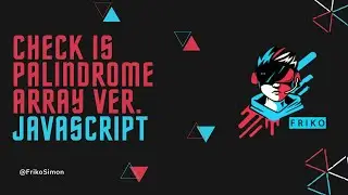 Cek Palindrome [Array] di JS - JavaScript Series