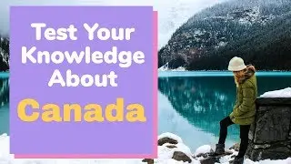 Test Your General Knowledge About Canada - 90% FAIL!
