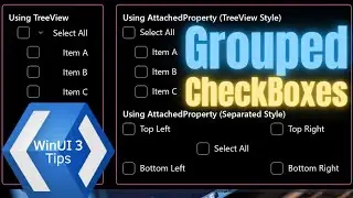 WinUI 3 | 3 ways to implement Grouped CheckBoxes | WinAppSDK | XAML | C# | .NET | UWP | WPF