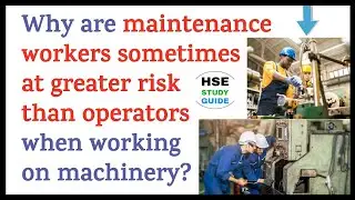 Why are maintenance workers sometimes at greater risk than operators  when working on machinery?