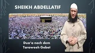 Sheikh Abdellatif || Was sagt man nach dem Taraweeh Gebet? || Ramadan