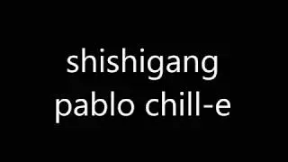 shishigang letra pablo chill-e
