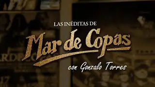 Las Inéditas de Mar de Copas con Gonzalo Torres