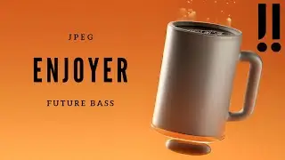 JPEG - Enjoyer (Future Bass)