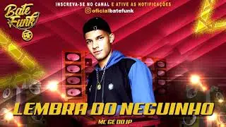 Mc Gé do IP - Lembra do neguinho