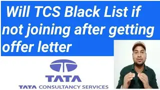 Will TCS Black List if Not joining after accepting offer letter | Vikas Yadav 