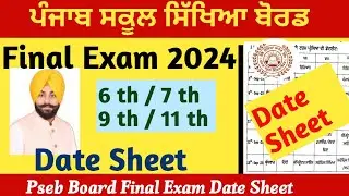 PSEB final Exam date sheet 2024 non board classes 6/7/9/ 11 date sheet 2024