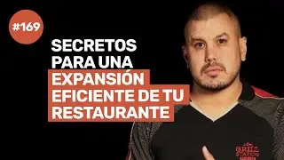 Ep 169 - CONSEJOS para EXPANDIR TU RESTAURANTE de manera ORGANIZADA