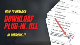 How to unblock downloaded plug in  dll file in Windowns 11