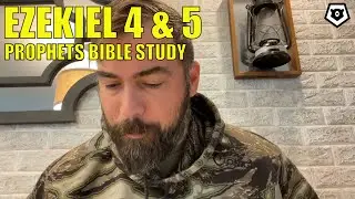 Ezekiel 4 & 5 - The Prophets Bible Study