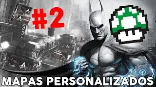 Batman Arkham City: Mapas personalizados PT 2