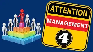 Attention Management Part 4 by Graham Roberts-Phelps
