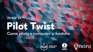 Pilot Twist - Come pilota e computer si fondono - Conferenza del 25 mar 22