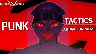 PUNK TACTICS | ANIMATION MEME | [FLASH LIGHTS WARNING] | Flipaclip | MBD : xerox