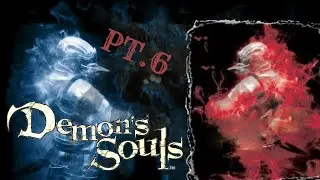 Dismantling the Fool's Idol in Demon's Souls Playthrough Pt.6