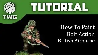 Bolt Action Tutorial: How To Paint British Airborne