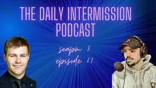 The Daily Intermission Podcast  - Season 3 Episode 61