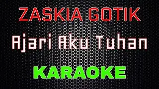 Zaskia Gotik - Ajari Aku Tuhan [Karaoke] | LMusical