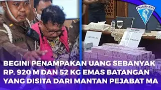 Begini Penampakan Uang Sebanyak Rp. 920 M Dan 52 Kg Emas Batangan Yang Disita Dari Mantan Pejabat MA