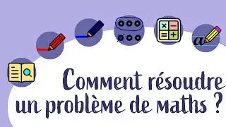 Comment bien résoudre un problème de mathématiques ?