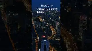 Why there is no Ctrl+Alt+Del in Linux?