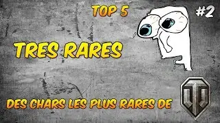 TOP 5 DES CHARS LES PLUS RARES DE WOT #2