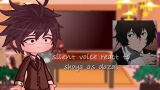 silent voice react to shoya as dazai ||angst ||⚠warning