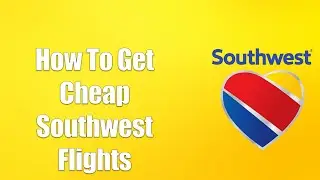 How To Get Cheap Southwest Flights