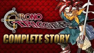 Chrono Trigger Complete Story Explained
