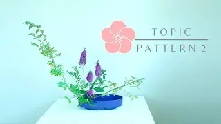 4 Principles of Ikebana - Pattern 2 (Abridged version)