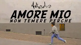 Autoradio - Amore Mio Non Temere Perché - Official Video