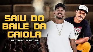 MC Tikão part MC BN - Saiu do Baile da Gaiola