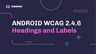How to fix Android WCAG 2.4.6 Headings and Labels Accessibility Violations | Mesmer IDE Plugin