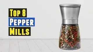 Top 8 Best Pepper Mills 2021
