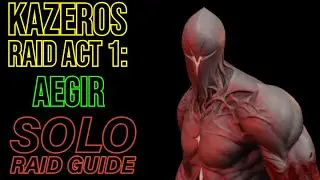 KAZEROS ACT 1: AEGIR SOLO RAID GUIDE