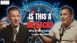 Brain Change Doesn't Always Look Good | Everything Brain Melillo Method Podcast Ep 9