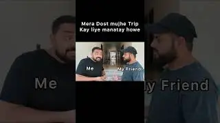 Mera Dost Mujhe Trip Kay Liye Manatay Howe😂#viralreels #comedyvideos #kashan #chaloshabakato #comedy