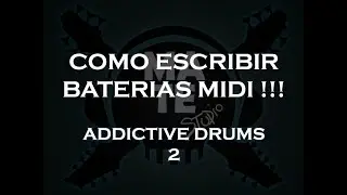 COMO ESCRIBIR BATERIAS MIDI!!! Addictive Drums 2