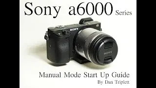 Sony a6000 series cameras controls for manual mode