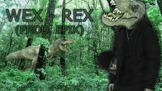 WEX - REX ( Prod. Epik ) (Official audio)