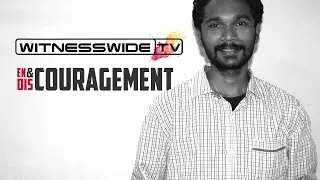 Witnesswidetv- Encouragement and Discouragement