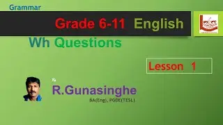 Wh questions  for Grade 6-11 (සිංහලෙන්) Grammar Lesson 1