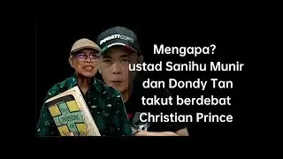Why the coward Dondy Tan & Sanihu Munir afraid of Christian prince
