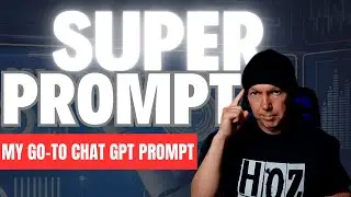 Chat GPT SUPER PROMPT - FREE CHAT GPT 4 Course - VID 21