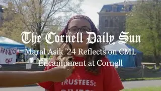 Maral Asik '24, Day Hall Occupation Participant, Reflects on CML Encampment at Cornell