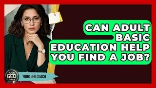 Can Adult Basic Education Help You Find a Job? | Your GED Coach