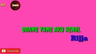 Lirik lagu Orang yang Aku Kenal - Rijja ost. cinta Suci