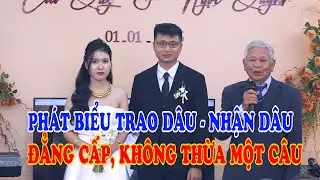 Phát biểu trao dâu, nhận dâu đẳng cấp không thừa một câu